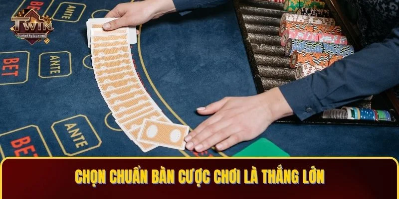 Chọn chuẩn bàn cược chơi là thắng lớn