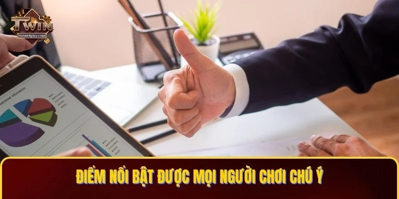 Điểm nổi bật được mọi người chơi chú ý