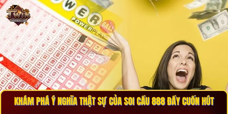 Khám phá ý nghĩa thật sự của soi cầu 888 đầy cuốn hút