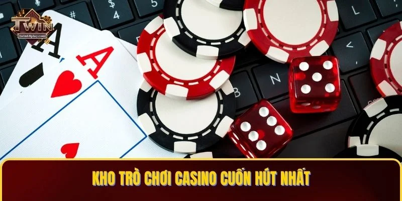 Kho trò chơi casino cuốn hút nhất