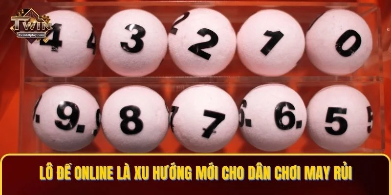 Lô đề online là xu hướng mới cho dân chơi may rủi