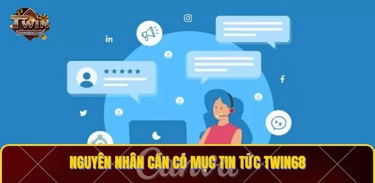Nguyên nhân cần có mục tin tức TWIN68
